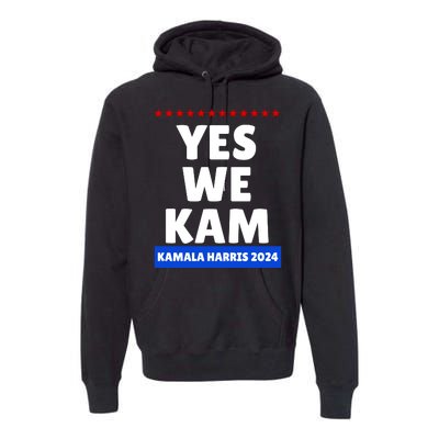 Kamala Harris Yes We Kam! For Us President 2024 Premium Hoodie