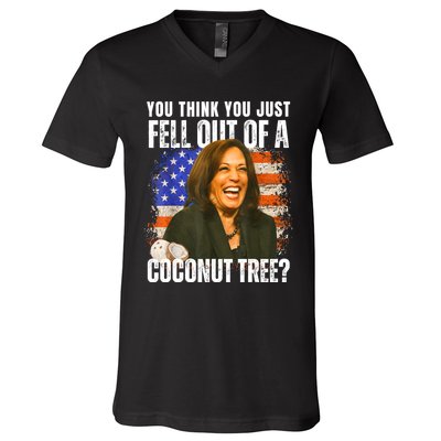 Kamala Harris You Think You Just Fell Out Of A Coconut Tree V-Neck T-Shirt