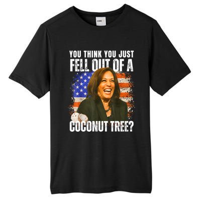 Kamala Harris You Think You Just Fell Out Of A Coconut Tree Tall Fusion ChromaSoft Performance T-Shirt