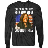 Kamala Harris You Think You Just Fell Out Of A Coconut Tree Tie-Dye Long Sleeve Shirt