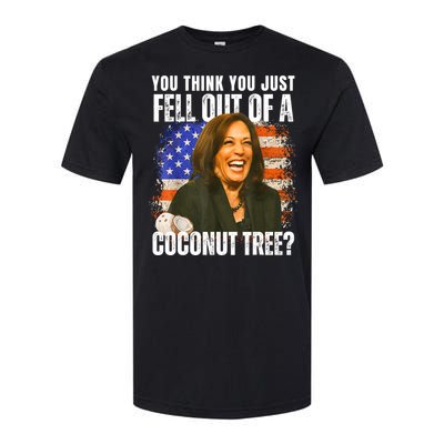 Kamala Harris You Think You Just Fell Out Of A Coconut Tree Softstyle CVC T-Shirt