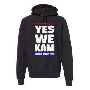 Kamala Harris Yes We Kam! For Us President 2024 Premium Hoodie