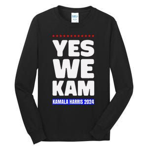 Kamala Harris Yes We Kam! For Us President 2024 Tall Long Sleeve T-Shirt