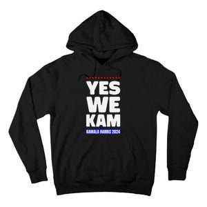 Kamala Harris Yes We Kam! For Us President 2024 Tall Hoodie