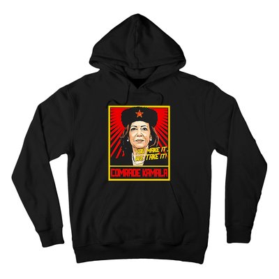 Kamala Harris You Make It We Take It Comrade Kamala Hoodie