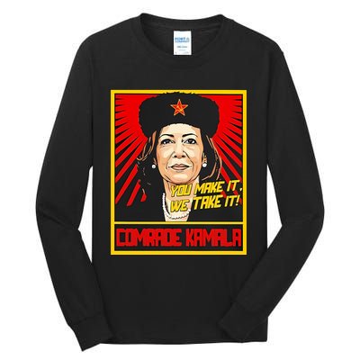 Kamala Harris You Make It We Take It Comrade Kamala Tall Long Sleeve T-Shirt