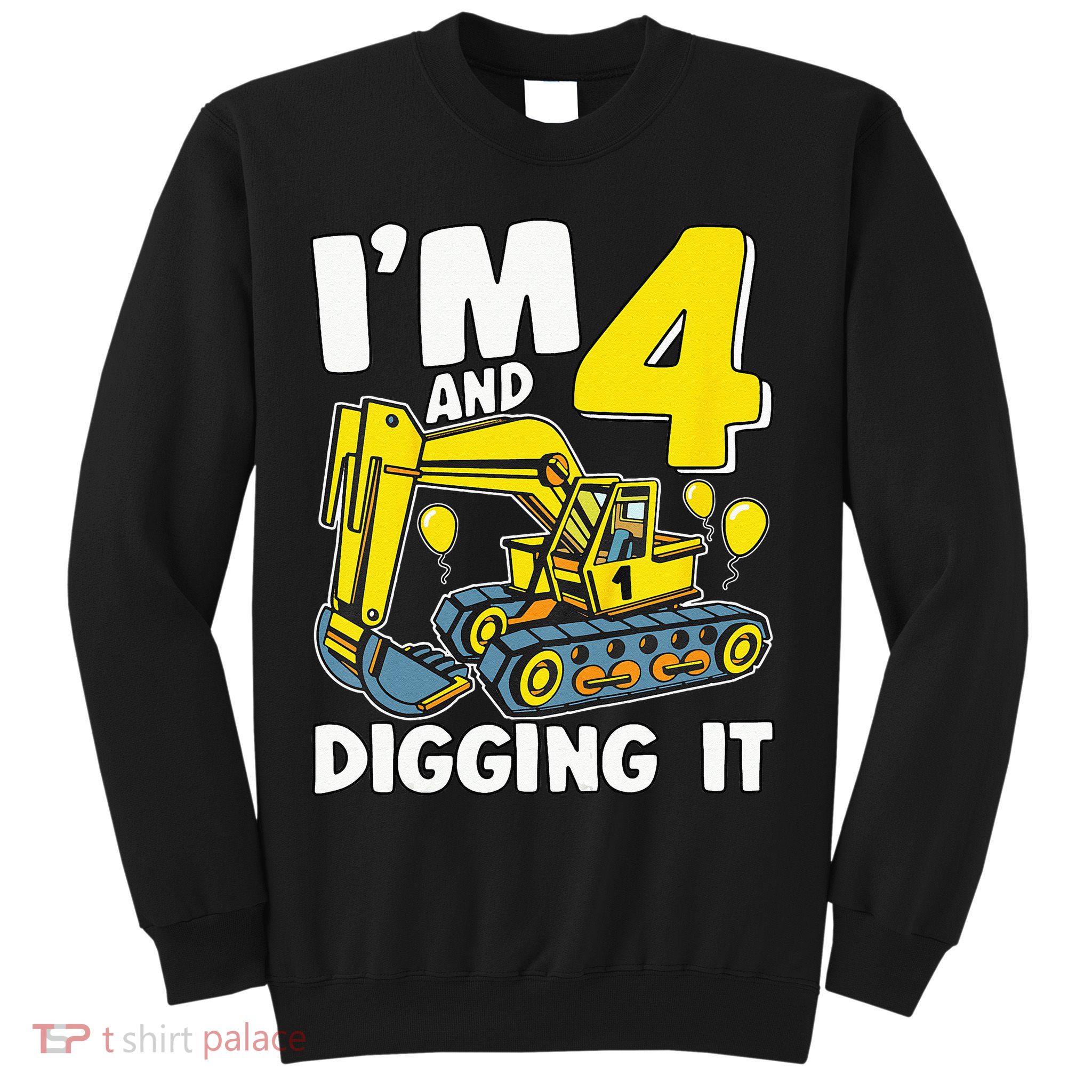 Kids Im 4 And Digging It 4 Years 4th Birthday Excavator Sweatshirt