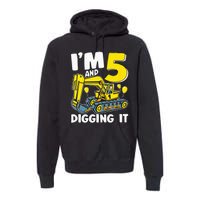 Kids Im 5 And Digging It 5 Years 5th Birthday Excavator Premium Hoodie