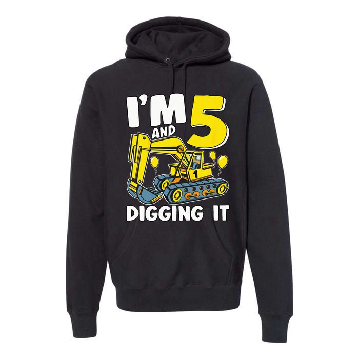 Kids Im 5 And Digging It 5 Years 5th Birthday Excavator Premium Hoodie