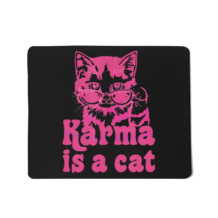 Karma Is A Cat Mousepad