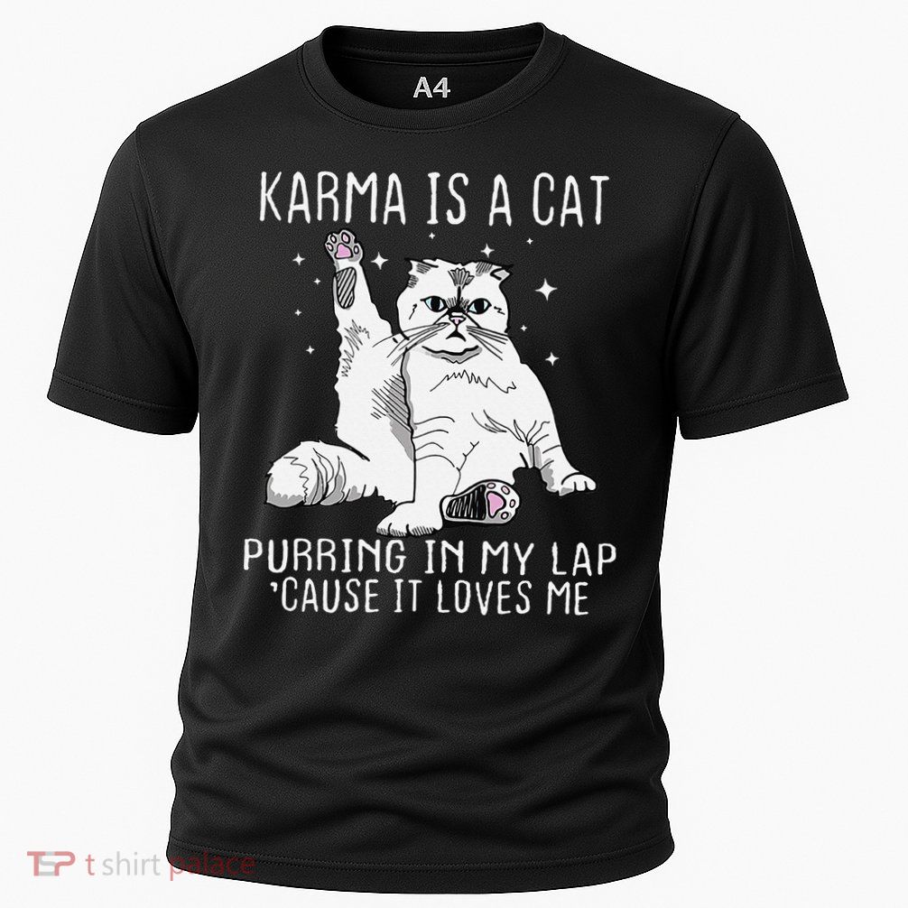 Karma is a Cat Purring in My Lap Cause It's Loves Me Performance Shirt