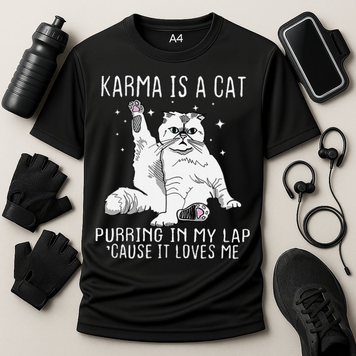 Karma is a Cat Purring in My Lap Cause It's Loves Me Performance Shirt