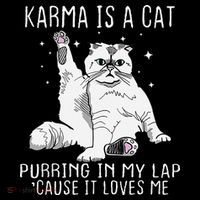 Karma is a Cat Purring in My Lap Cause It's Loves Me T-Shirt