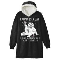 Karma is a Cat Purring in My Lap Cause It's Loves Me Hooded Wearable Blanket