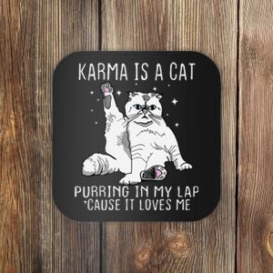 Karma is a Cat Purring in My Lap Cause It's Loves Me Coaster