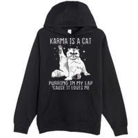 Karma is a Cat Purring in My Lap Cause It's Loves Me Premium Pullover Hoodie