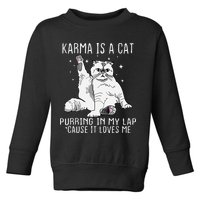 Karma is a Cat Purring in My Lap Cause It's Loves Me Toddler Sweatshirt