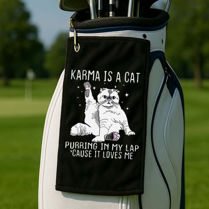 Karma is a Cat Purring in My Lap Cause It's Loves Me Golf Towel