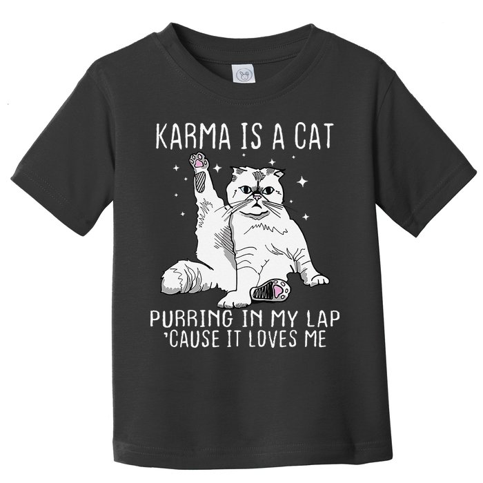 Karma is a Cat Purring in My Lap Cause It's Loves Me Toddler T-Shirt