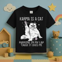 Karma is a Cat Purring in My Lap Cause It's Loves Me Toddler T-Shirt