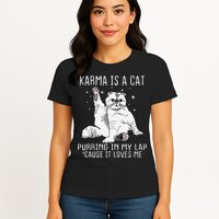 Karma is a Cat Purring in My Lap Cause It's Loves Me Womens T-Shirt