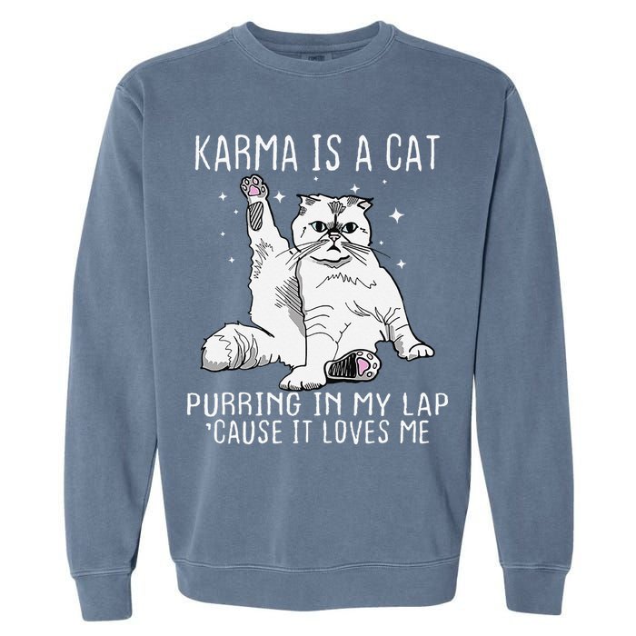 Karma is a Cat Purring in My Lap Cause It's Loves Me Garment-Dyed Sweatshirt