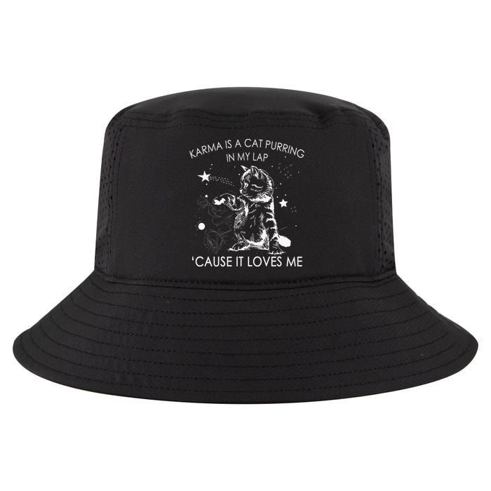 Karma Is A Cat Purring In My Lap Cause It Loves Me Cat Lover Cool Comfort Performance Bucket Hat