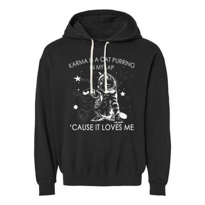 Karma Is A Cat Purring In My Lap Cause It Loves Me Cat Lover Garment-Dyed Fleece Hoodie