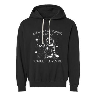 Karma Is A Cat Purring In My Lap Cause It Loves Me Cat Lover Garment-Dyed Fleece Hoodie