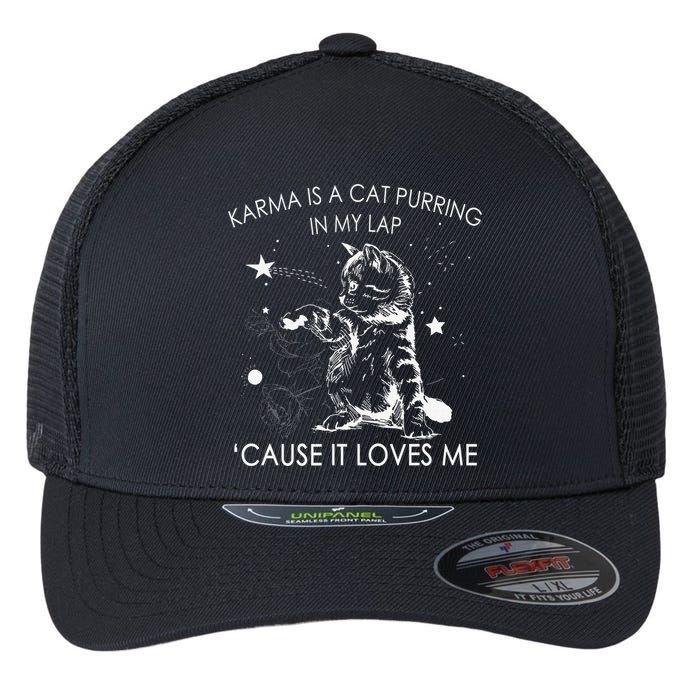 Karma Is A Cat Purring In My Lap Cause It Loves Me Cat Lover Flexfit Unipanel Trucker Cap