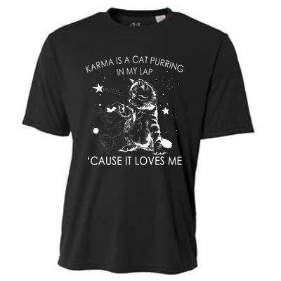 Karma Is A Cat Purring In My Lap Cause It Loves Me Cat Lover Cooling Performance Crew T-Shirt