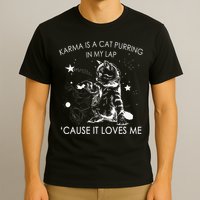 Karma Is A Cat Purring In My Lap Cause It Loves Me Cat Lover T-Shirt