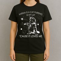 Karma Is A Cat Purring In My Lap Cause It Loves Me Cat Lover T-Shirt