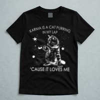 Karma Is A Cat Purring In My Lap Cause It Loves Me Cat Lover T-Shirt