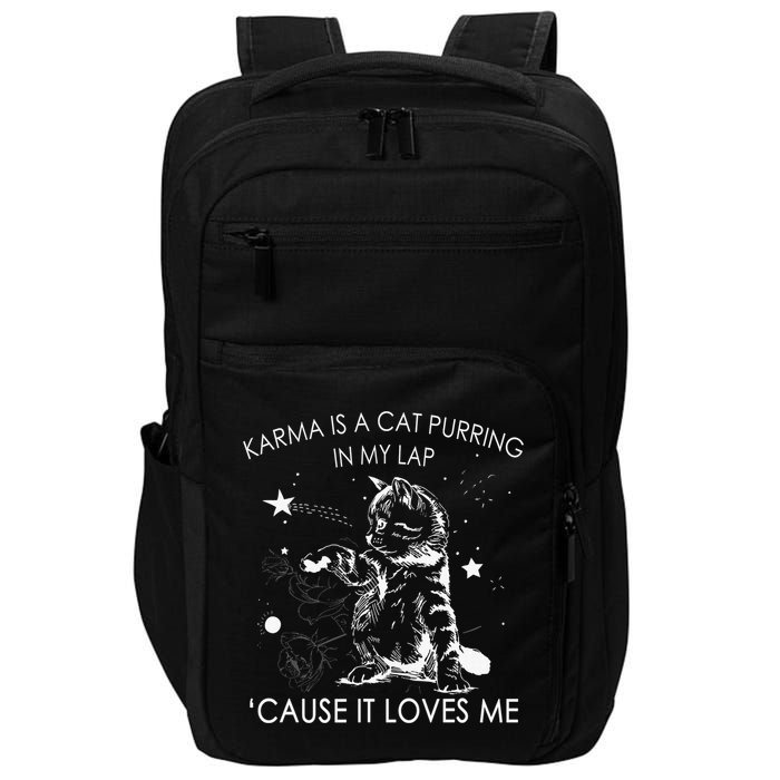 Karma Is A Cat Purring In My Lap Cause It Loves Me Cat Lover Impact Tech Backpack