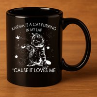 Karma Is A Cat Purring In My Lap Cause It Loves Me Cat Lover 11oz C Handle Ceramic Mug
