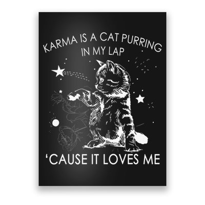 Karma Is A Cat Purring In My Lap Cause It Loves Me Cat Lover Poster