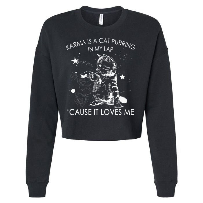 Karma Is A Cat Purring In My Lap Cause It Loves Me Cat Lover Cropped Pullover Crew