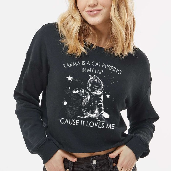 Karma Is A Cat Purring In My Lap Cause It Loves Me Cat Lover Cropped Pullover Crew