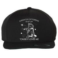 Karma Is A Cat Purring In My Lap Cause It Loves Me Cat Lover Wool Snapback Cap