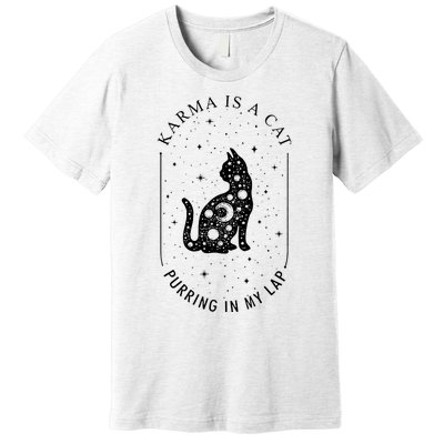 Karma Is A Cat Purring In My Lap Premium T-Shirt