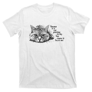 Karma Is A Cat Purring In My Lap Cause It Loves Me T-Shirt