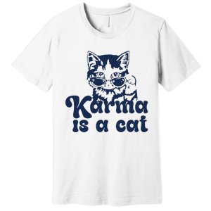 Karma Is A Cat Premium T-Shirt