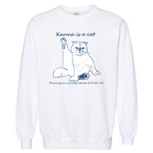 Karma Is A Cat Purring In My Lap Cause It Loves Me Cat Love Garment-Dyed Sweatshirt