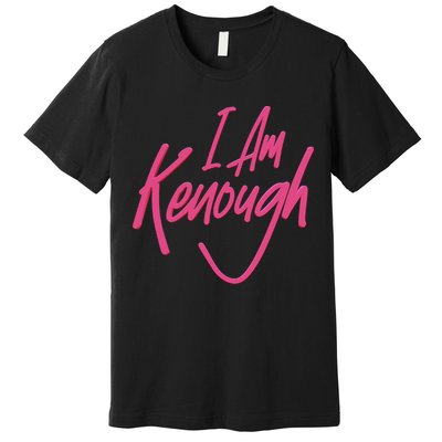Kenough I Am Kenough Premium T-Shirt