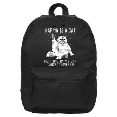 Karma Is A Cat Purring In My Lap Cause Its Loves Me 16 in Basic Backpack