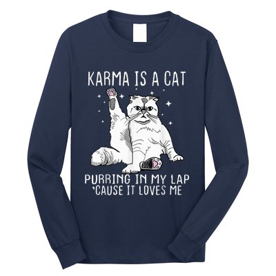 Karma Is A Cat Purring In My Lap Cause Its Loves Me Long Sleeve Shirt