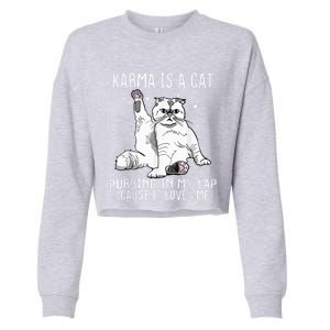 Karma Is A Cat Purring In My Lap Cause Its Loves Me Cropped Pullover Crew