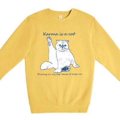 Karma Is A Cat Purring In My Lap Cause It Loves Me Premium Crewneck Sweatshirt