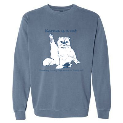 Karma Is A Cat Purring In My Lap Cause It Loves Me Garment-Dyed Sweatshirt